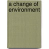 A Change Of Environment door Robert Edward Bridge
