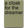 A Cloak for the Dreamer door Aileen Friedman