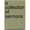 A Collection Of Sermons by Nathanael Emmons