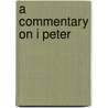 A Commentary On I Peter by Leonhard Goppelt