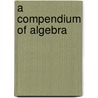A Compendium Of Algebra door John Ward