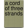 A Cord Of Three Strands door Diana Lynn Severance
