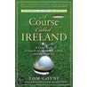 A Course Called Ireland by Tom Coyne