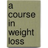 A Course In Weight Loss by Marianne Williamson