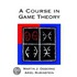 A Course in Game Theory