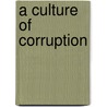 A Culture Of Corruption door Daniel Jordan Smith
