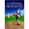 A Curveball From Heaven door Louis A. Buckley