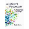 A Different Perspective by Kathy Brown