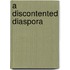 A Discontented Diaspora