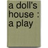 A Doll's House : A Play