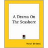 A Drama On The Seashore by Honoré de Balzac