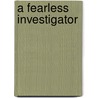 A Fearless Investigator door Frances U. Eaton