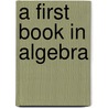 A First Book In Algebra by Fletcher Durell