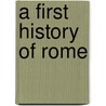 A First History Of Rome door William Spry Robinson