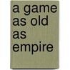 A Game As Old As Empire door Onbekend