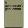 A Gentleman's Gentleman by Sir Max Pemberton
