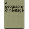 A Geography of Heritage door Greg Ashworth