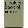 A Golden Book Of Venice door Mrs. Lawrence Turnbull
