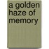 A Golden Haze Of Memory