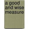 A Good and Wise Measure door Francis M. Carroll