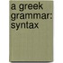 A Greek Grammar: Syntax