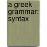 A Greek Grammar: Syntax door Gustave Simonson