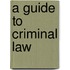 A Guide To Criminal Law