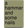 A Hammer And Some Nails door Mary T. Peterson