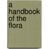 A Handbook Of The Flora