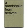A Handshake from Heaven door Carol S. Bannon