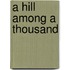 A Hill Among a Thousand