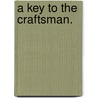 A Key To The Craftsman. by See Notes Multiple Contributors