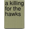 A Killing For The Hawks door Frederick E. Smith