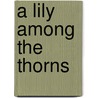 A Lily Among the Thorns door Miguel A. De La Torre