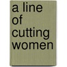 A Line Of Cutting Women by Unknown