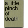 A Little Pinch Of Death door Edward J. Laurie