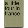 A Little Tour In France door Henry James