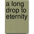 A Long Drop To Eternity