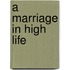 A Marriage In High Life