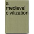 A Medieval Civilization