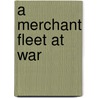 A Merchant Fleet At War door Sir Archibald Hurd