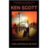 A Million Would Be Nice by Ken Scott