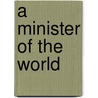 A Minister Of The World door Anonymous Anonymous