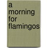 A Morning For Flamingos door James Lee Burke