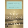 A New Design For Living by Ernest Holmes