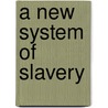 A New System Of Slavery door Hugh Tinker