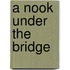 A Nook Under The Bridge