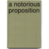 A Notorious Proposition door Adele Ashworth