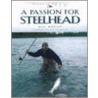 A Passion for Steelhead door Dec Hogan