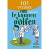 101 excuses om nog meer te kunnen golfen